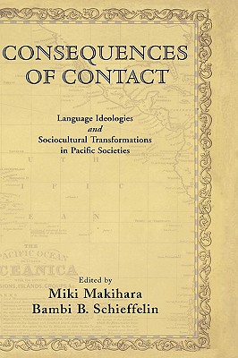 Consequences of Contact: Language Ideologies and Sociocultural Transformations in Pacific Societies
