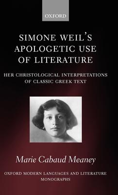 Simone Weil’s Apologetic Use of Literature: Her Christological Interpretation of Ancient Greek Texts