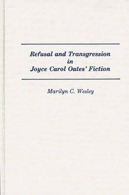 Refusal and Transgression in Joyce Carol Oates’ Fiction