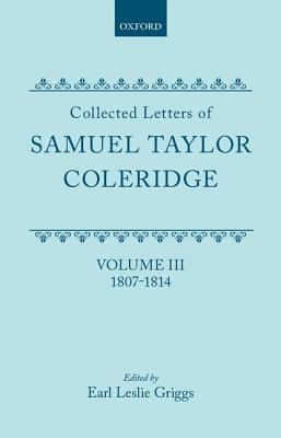 Collected Letters of Samuel Taylor Coleridge: 1807-1814