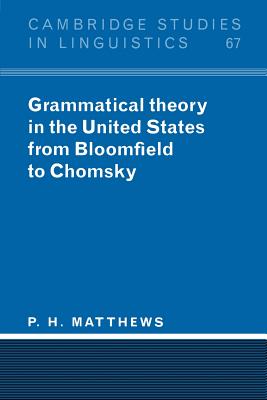 Grammatical Theory in the United States from Bloomfield to Chomsky