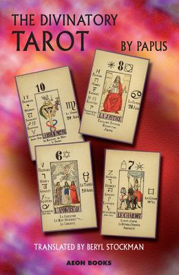 The Divinatory Tarot: The Key to Reading the Cards and the Fates