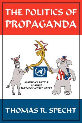 The Politics of Propaganda: America’s Battle Against the New World Order