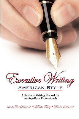 Executive Writing: American Style: A Business Writing Manual for Foreign-Born Professionals