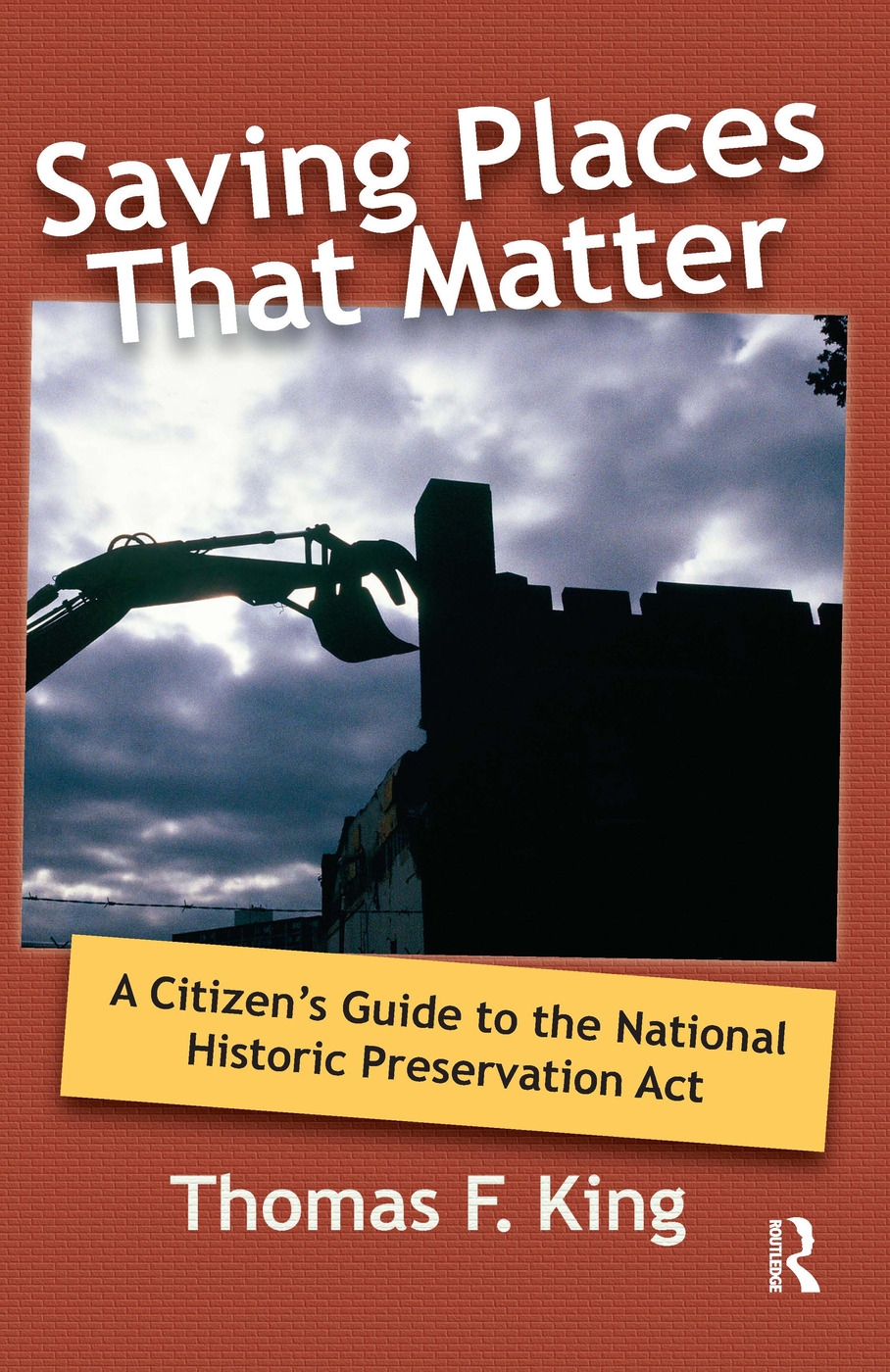 Saving Places That Matter: A Citizen’s Guide to the National Historic Preservation Act
