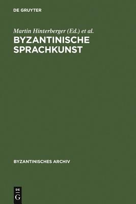 Byzantinische Sprachkunst: Studien Zur Byzantinischen Literatur Gewidmet Wolfram Horandner Zum 65. Geburtstag