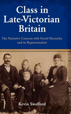 Class in Late-Victorian Britain: The Narrative Concern With Social Hierarchy and Its Representation