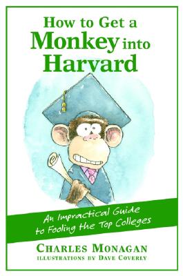 How to Get a Monkey in Harvard: An Impractical Guide to Fooling the Top Colleges