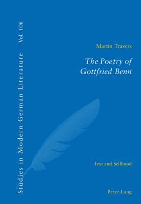 The Poetry of Gottfried Benn: Text and Selfhood