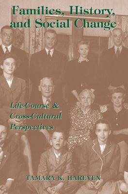 Families, History, and Social Change: Life-Course and Cross-Cultural Perspectives