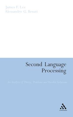 Second Language Processing: An Analysis of Theories, Problems and Possible Solutions