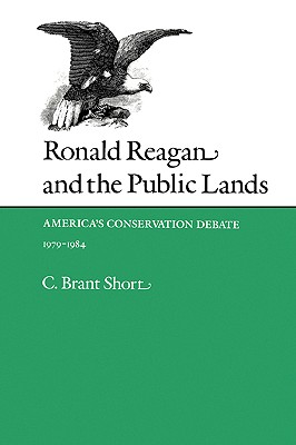 Ronald Reagan and the Public Lands: America’s Conservation Debate, 1979-1984