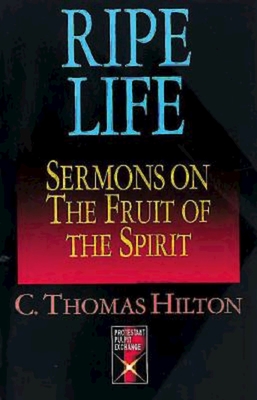 Ripe Life: Sermons on the Fruit of the Spirit