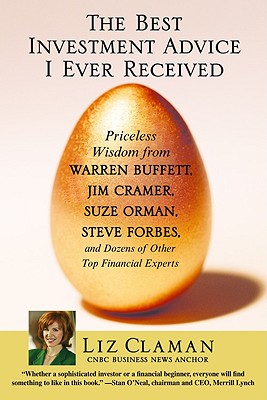 The Best Investment Advice I Ever Received: Priceless Wisdom from Warren Buffett, Jim Cramer, Suze Orman, Steve Forbes, and Doze