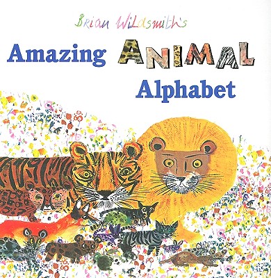 Brian Wildsmith’s Amazing Animal Alphabet Book