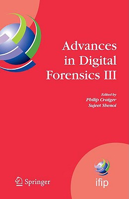 Advances in Digital Forensics III: Ifip International Conference on Digital Forensics, National Center for Forensic Science, Orl