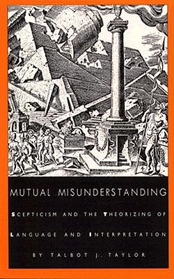 Mutual Misunderstanding: Skepticism and the Theorizing of Language and Interpretation