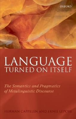 Language Turned on Itself: The Semantics and Pragmatics of Metalinguistic Discourse