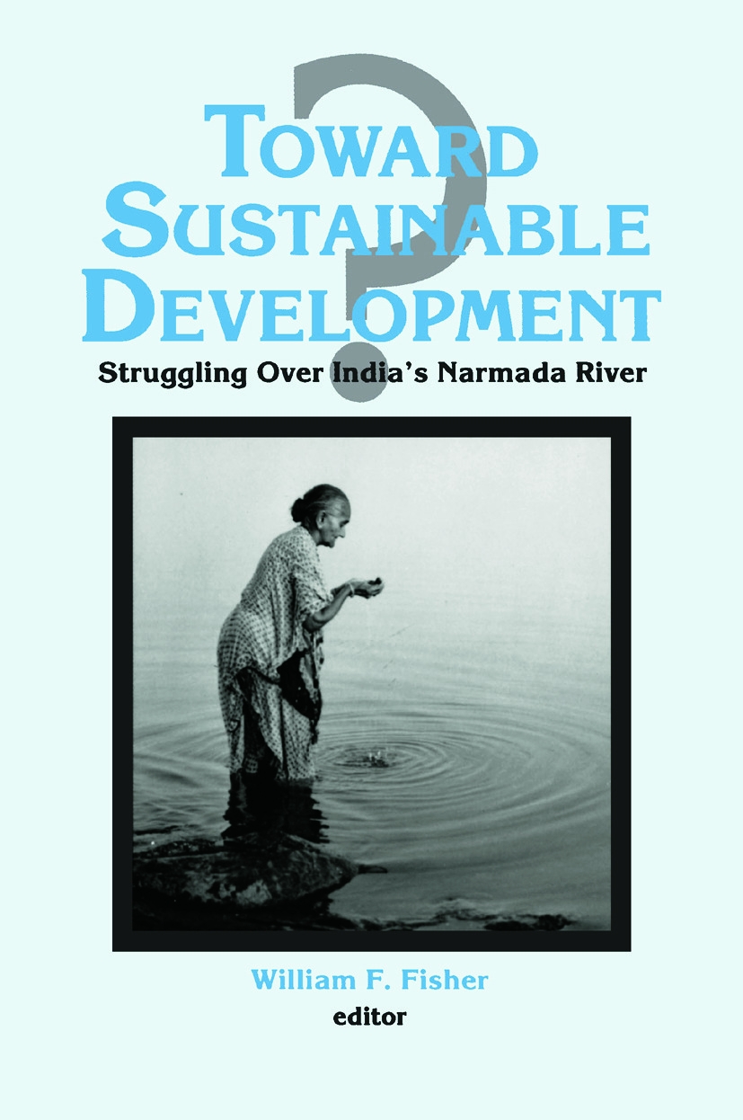 Toward Sustainable Development: Struggling over India’s Narmada River