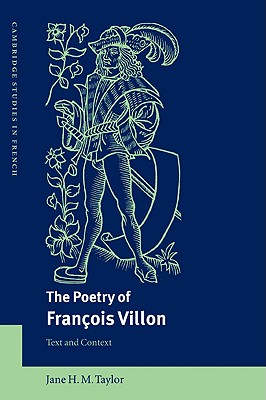 The Poetry of Fran蔞is Villon: Text And Context