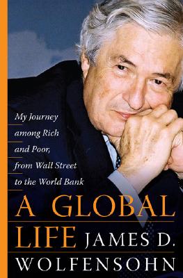 A Global Life: My Journey Among Rich and Poor, from Sydney to Wall Street to the World Bank