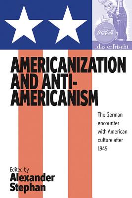 Americanization and Anit-Americanism: The German Encounter With American Culture After 1945
