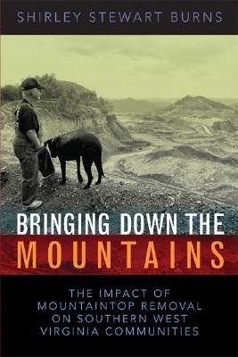 Bringing Down the Mountains: The Impact of Mountaintop Removal Surface Coal Mining on Southern West Virginia Communities, 1970-2