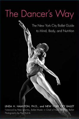 The Dancer’s Way: The New York City Ballet Guide to Mind, Body, and Nutrition