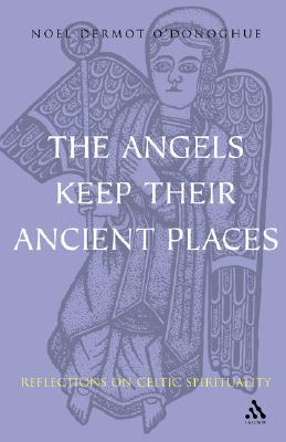 The Angels Keep Their Ancient Places: Reflections on Celtic Spirituality