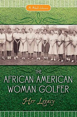The African American Woman Golfer: Her Legacy