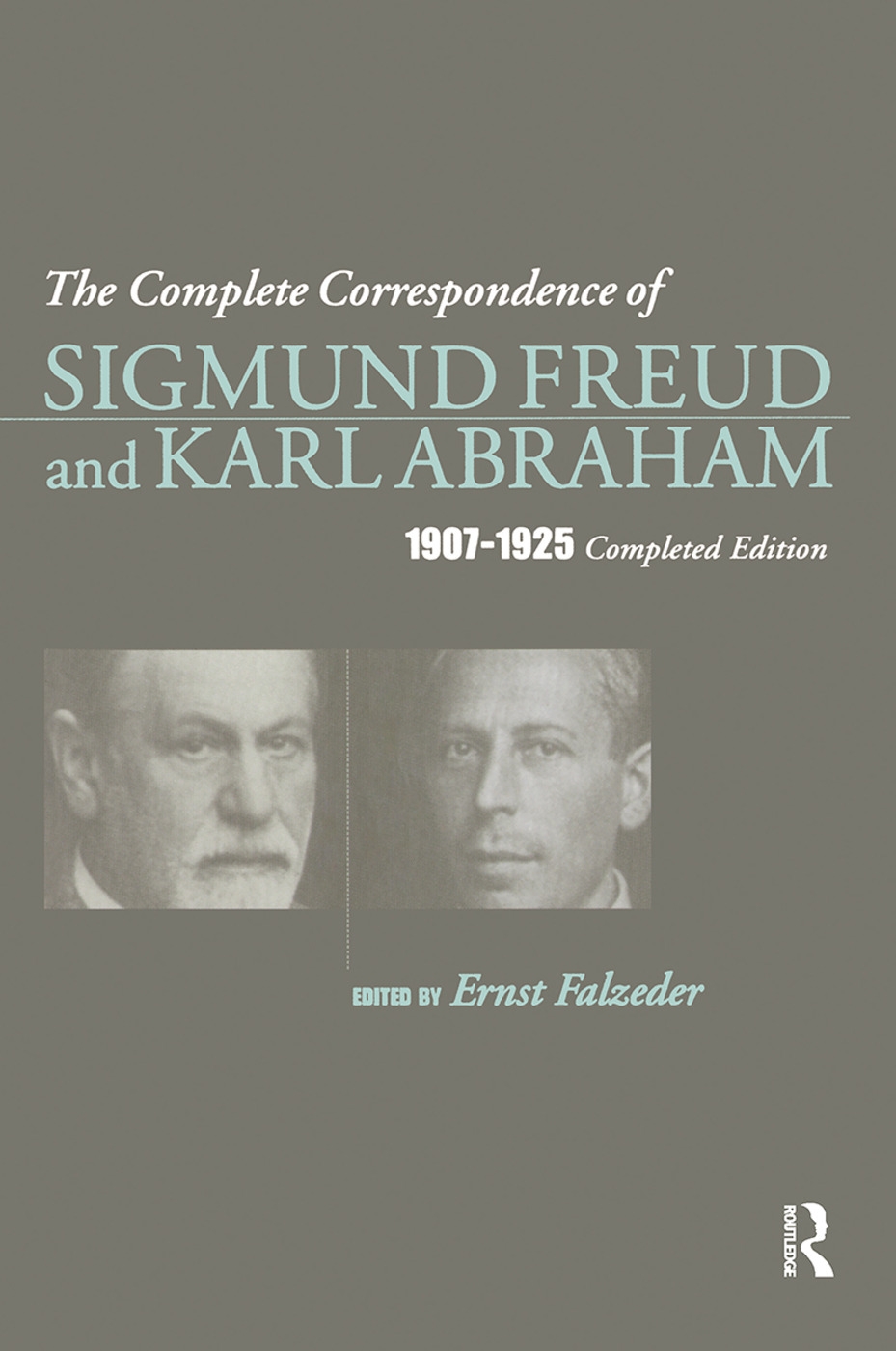 Complete Correspondence of Sigmund Freud and Karl Abraham, 1907-1925