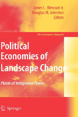 Political Economies of Landscape Change, Places of Integrative Power: Political Economies of Landscape Change