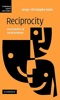 Reciprocity: An Economics of Social Relations