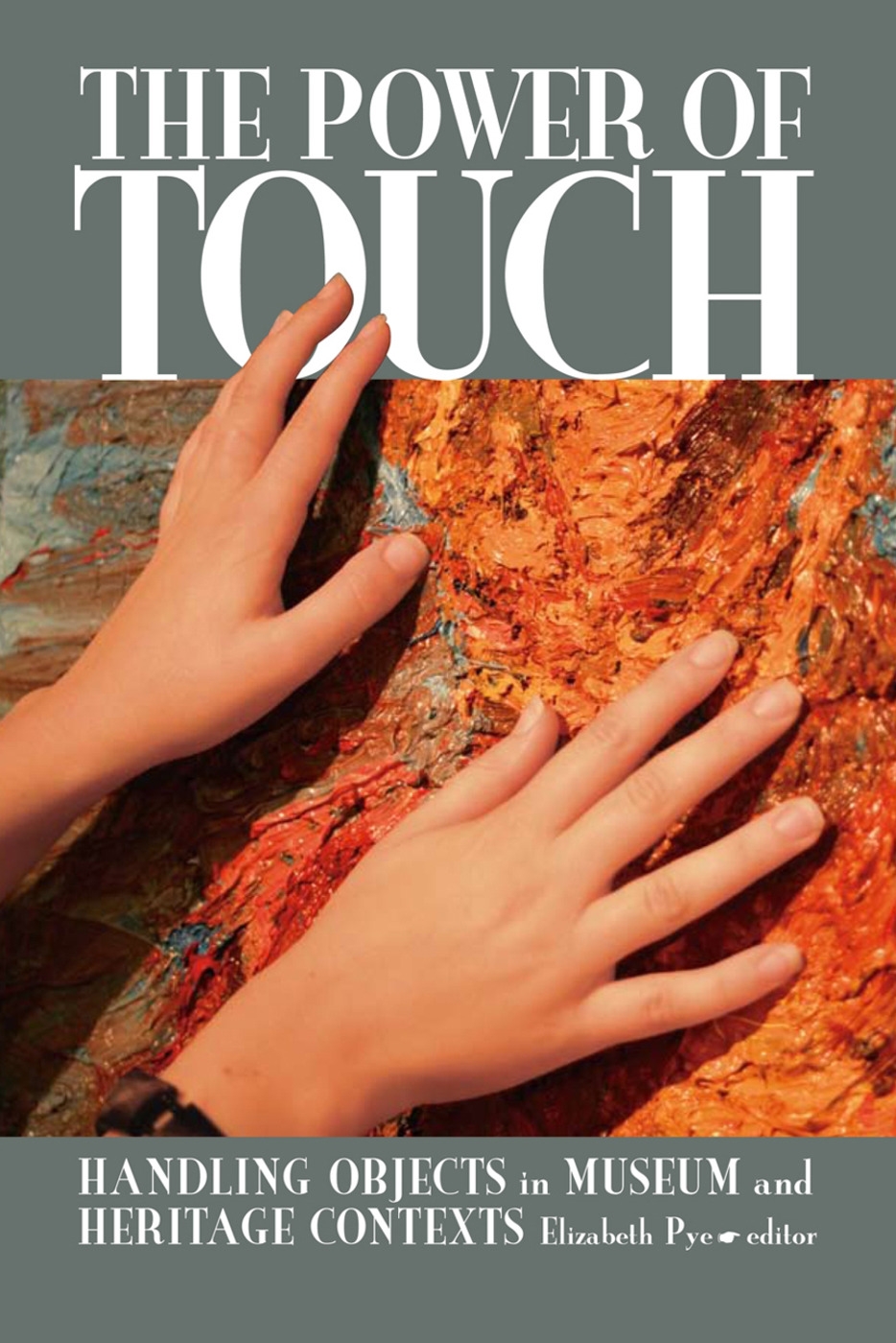 The Power of Touch: Handling Objects in Museum and Heritage Context