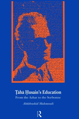 Taha Husain’s Education: From Al Azhar to the Sorbonne