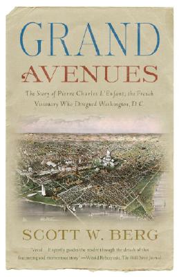 Grand Avenues: The Story of Pierre Charles L’Enfant, the French Visionary Who Designed Washington, D. C.