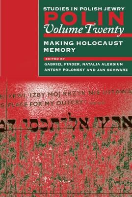 Polin: Studies in Polish Jewry Volume 20: Making Holocaust Memory