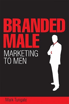 Branded Male: Marketing to Men