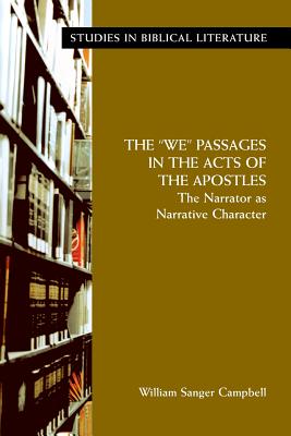 The ”We” Passages in the Acts of the Apostles: The Narrator As Narrative Character