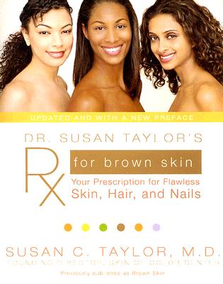 Dr. Susan Taylor’s RX for Brown Skin: Your Prescription for Flawless Skin, Hair, and Nails