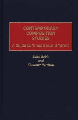Contemporary Composition Studies: A Guide to Theories and Terms