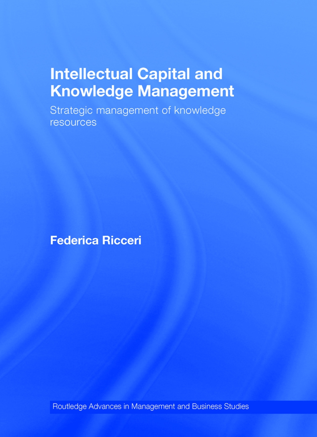 Intellectual Capital and Knowledge Management: Strategic Management of Knowledge Resources