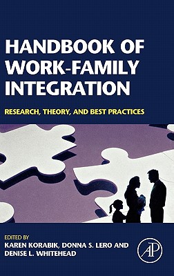 Handbook of Work-Family Integration: Research, Theory, and Best Practices