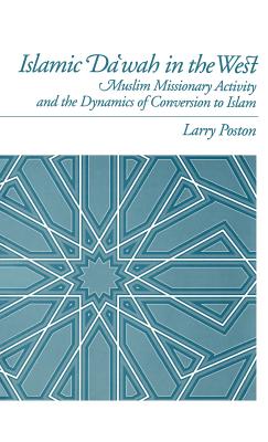 Islamic Da’Wah in the West: Muslim Missionary Activity and the Dynamics of Conversion to Islam