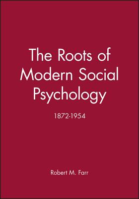 The Roots of Modern Social Psychology 1872-1954
