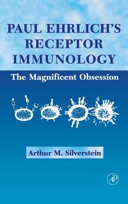 Paul Erlich’s Receptor Immunology: The Magnificent Obsession