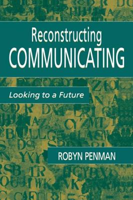 Reconstructing Communicating: Looking to a Future