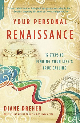 Your Personal Renaissance: 12 Steps to Finding Your Life’s True Calling