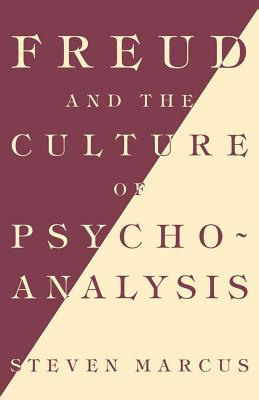 Freud and the Culture of Psychoanalysis: Studies in the Transition from Victorian Humanism to Modernity