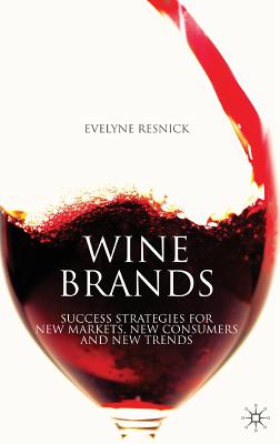 Wine Brands: Success Strategies for New Markets, New Consumers and New Trends